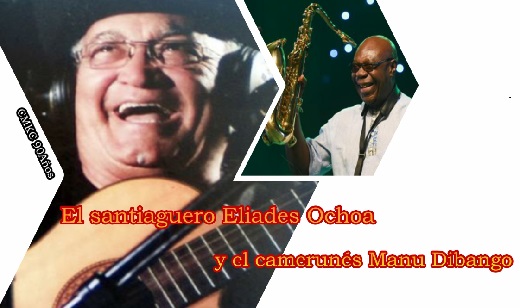 Eliades Ochoa y Manu Dibango