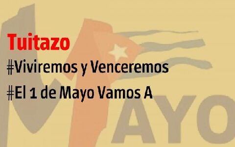 Twittazo desde casa #ViviremosYVenceremos y #El1MayoVamosA