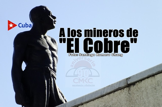 Tributo eterno a los mineros muertos en Santiago y en toda Cuba, víctimas de la explotaión de anteriores gobiernos a 1959.