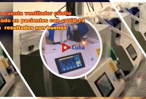 Cuba cuenta ventilador criollo probado en pacientes con covid-19 y los resultados son buenos